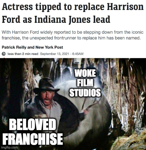Indiana Jones Female Replacement Boulder Escape | WOKE FILM STUDIOS; BELOVED FRANCHISE | image tagged in indiana jones running from boulder,indiana jones | made w/ Imgflip meme maker