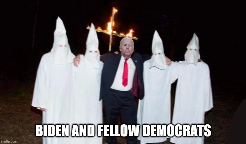 Racist Biden | BIDEN AND FELLOW DEMOCRATS | image tagged in joe biden | made w/ Imgflip meme maker