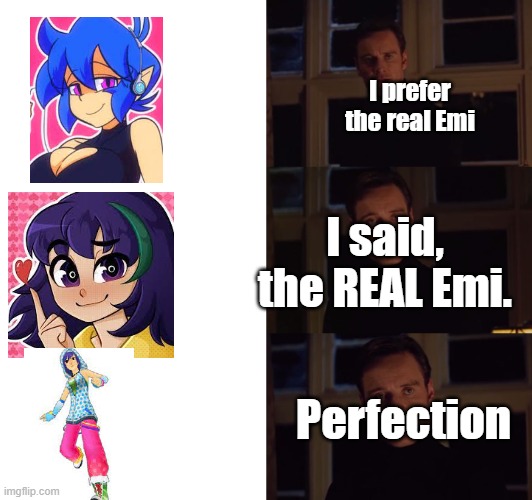 The REAL Emi | I prefer the real Emi; I said, the REAL Emi. Perfection | image tagged in perfection,ddr,fnf,muse dash,oh wow are you actually reading these tags,stop reading the tags | made w/ Imgflip meme maker