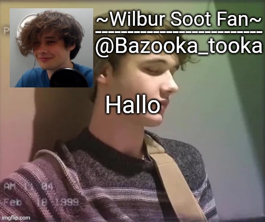 Wilbur soot fan temp | Hallo | image tagged in wilbur soot fan temp | made w/ Imgflip meme maker