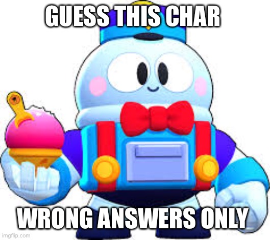 GUESS THIS CHAR; WRONG ANSWERS ONLY | made w/ Imgflip meme maker