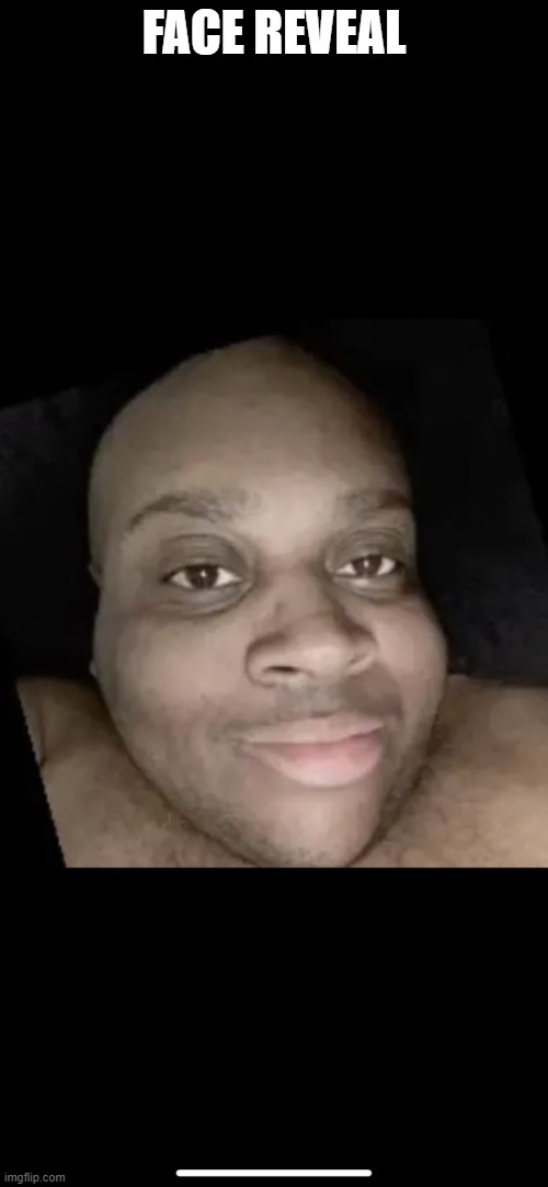 FACE REVEAL | made w/ Imgflip meme maker