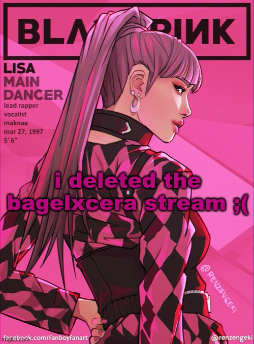 lisa bcuz yes | i deleted the bagelxcera stream ;( | image tagged in lisa bcuz yes | made w/ Imgflip meme maker