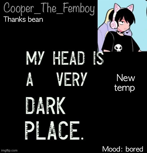 Random temp | Thanks bean; New temp; Mood: bored | image tagged in random temp | made w/ Imgflip meme maker