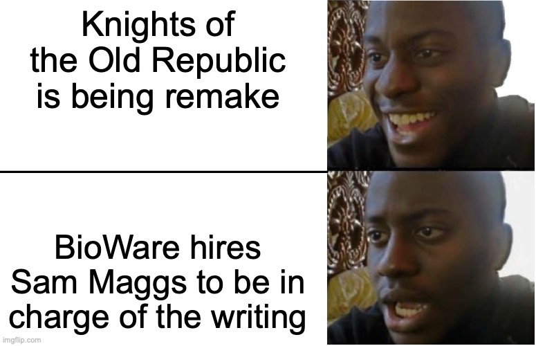 ah | Knights of the Old Republic is being remake; BioWare hires Sam Maggs to be in charge of the writing | image tagged in disappointed black guy | made w/ Imgflip meme maker