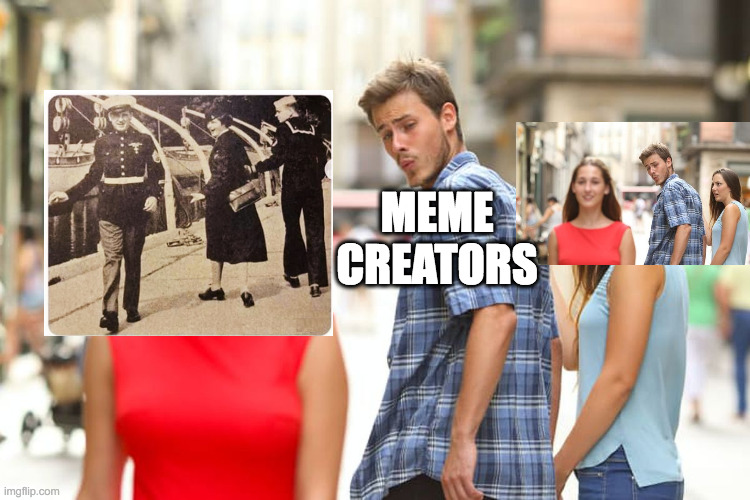Distracted Boyfriend Meme Creators | MEME CREATORS | image tagged in memes,distracted boyfriend,meta | made w/ Imgflip meme maker