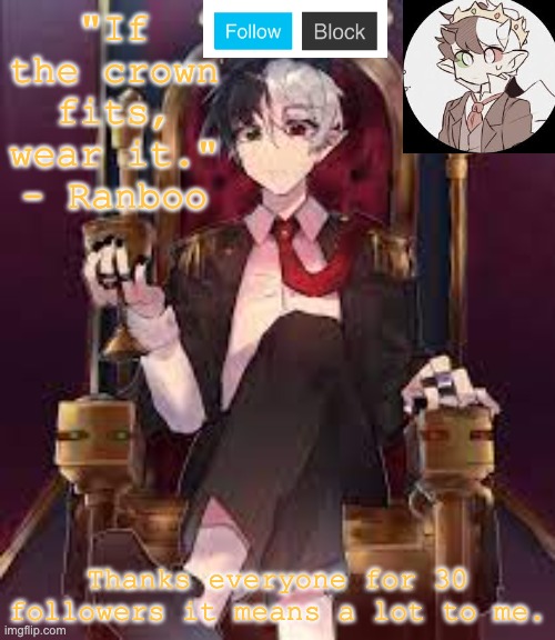 Thanks i appreciate it. | "If the crown fits, wear it." - Ranboo; Thanks everyone for 30 followers it means a lot to me. | image tagged in if the crown fits wear it | made w/ Imgflip meme maker