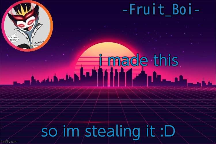 i made this; so im stealing it :D | image tagged in stolas temp made by venus-six-afton | made w/ Imgflip meme maker
