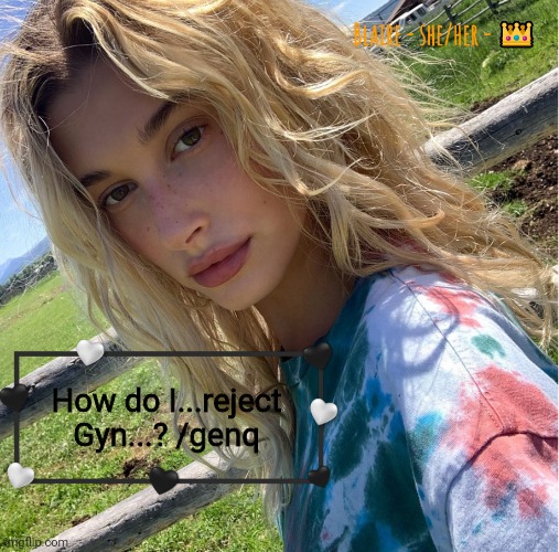 Blaire | How do I...reject Gyn...? /genq | image tagged in blaire | made w/ Imgflip meme maker