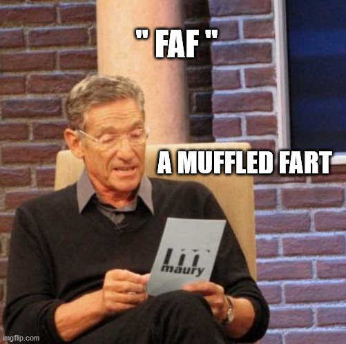 Faf De Klerk | " FAF "; A MUFFLED FART | image tagged in maury lie detector,farts,rugby,south africa,sports,farting | made w/ Imgflip meme maker
