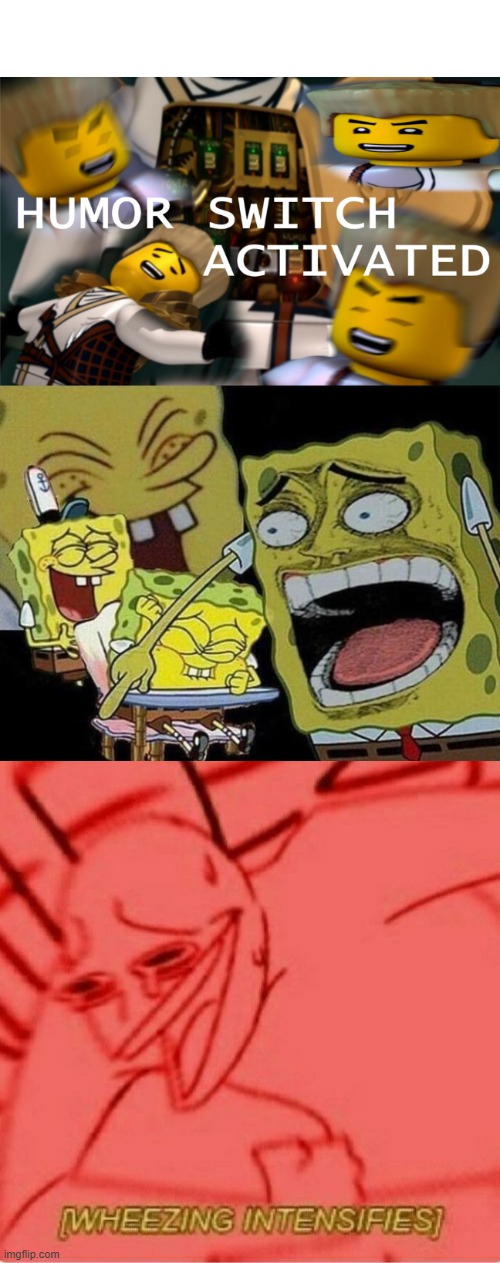 image tagged in humor switch activated,spongebob laughing hysterically,wheeze | made w/ Imgflip meme maker