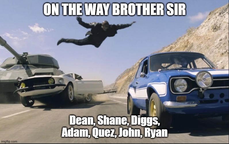 kdr | ON THE WAY BROTHER SIR; Dean, Shane, Diggs, Adam, Quez, John, Ryan | image tagged in fast and furious jump | made w/ Imgflip meme maker