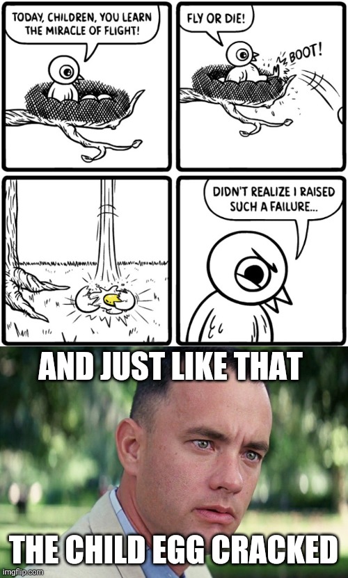 Egg cracked | AND JUST LIKE THAT; THE CHILD EGG CRACKED | image tagged in memes,and just like that,comic,dark humor,egg,crack | made w/ Imgflip meme maker