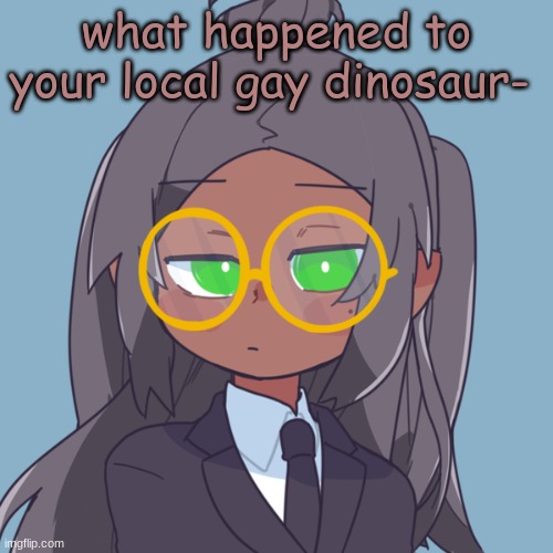 :d | what happened to your local gay dinosaur- | image tagged in mk | made w/ Imgflip meme maker