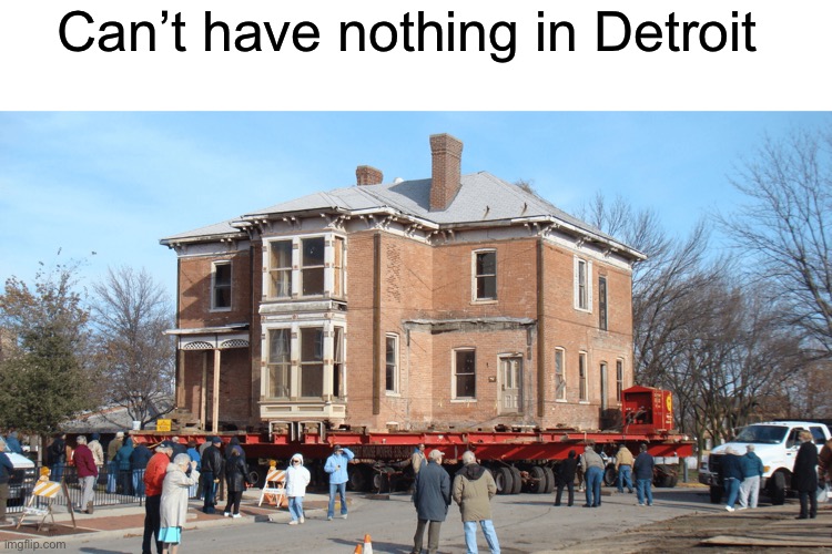 Can’t have nothing in Detroit | image tagged in funny | made w/ Imgflip meme maker