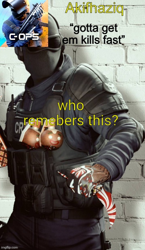 Akifhaziq critical ops temp | who remebers this? | image tagged in akifhaziq critical ops temp | made w/ Imgflip meme maker