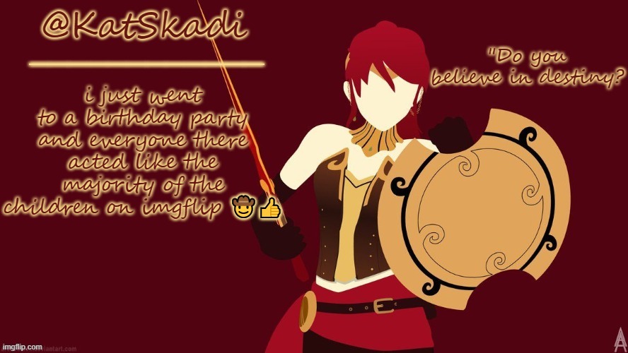 "sus" "among us" "impostor" "ur mom" were only some of the things they said :)) |  i just went to a birthday party and everyone there acted like the majority of the children on imgflip 🤠👍 | image tagged in kat's pyrrha template | made w/ Imgflip meme maker