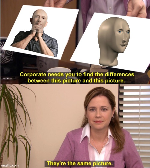 They're The Same Picture | image tagged in memes,they're the same picture | made w/ Imgflip meme maker