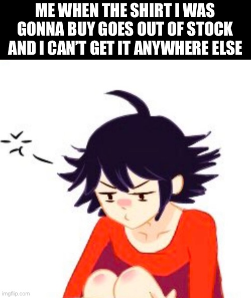Day75 of making memes from random photos of characters I love until I love myself | ME WHEN THE SHIRT I WAS GONNA BUY GOES OUT OF STOCK AND I CAN’T GET IT ANYWHERE ELSE | image tagged in gorillaz,clothes | made w/ Imgflip meme maker