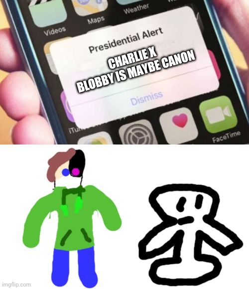 Ah yes millions of people asking who asked | CHARLIE X BLOBBY IS MAYBE CANON | image tagged in memes,presidential alert | made w/ Imgflip meme maker