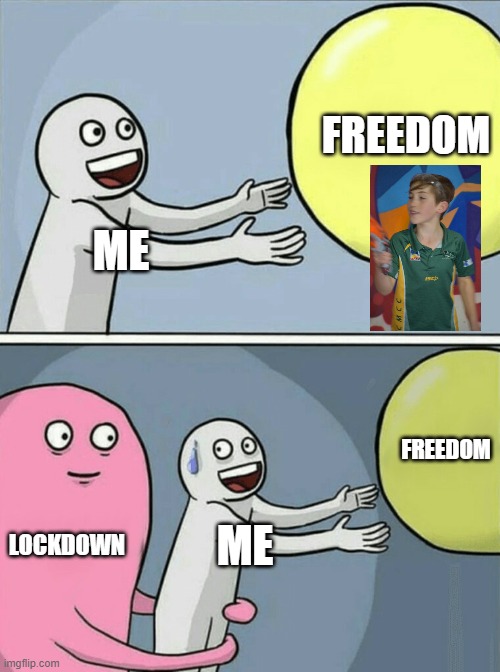 nope sirr | FREEDOM; ME; FREEDOM; LOCKDOWN; ME | image tagged in memes,running away balloon | made w/ Imgflip meme maker