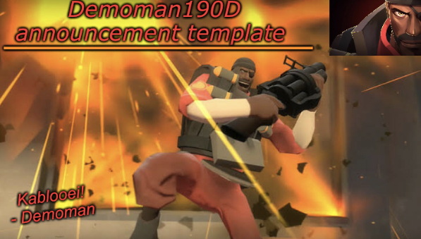 Demoman190D announcement template Blank Meme Template
