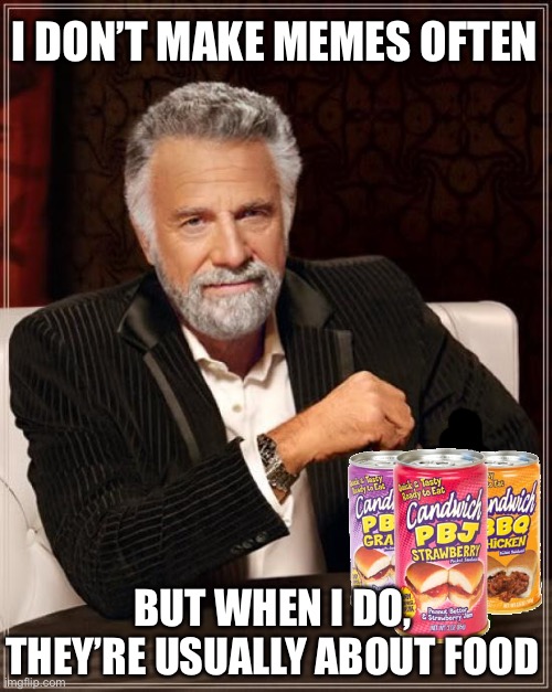The Most Interesting Man In The World | I DON’T MAKE MEMES OFTEN; BUT WHEN I DO, THEY’RE USUALLY ABOUT FOOD | image tagged in memes,the most interesting man in the world | made w/ Imgflip meme maker