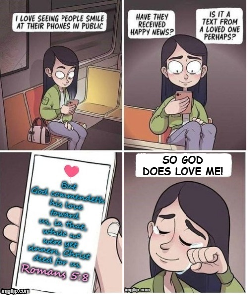 SO GOD DOES LOVE ME! | made w/ Imgflip meme maker