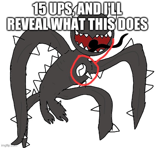 spike 2 | 15 UPS, AND I'LL REVEAL WHAT THIS DOES | image tagged in spike 2 | made w/ Imgflip meme maker