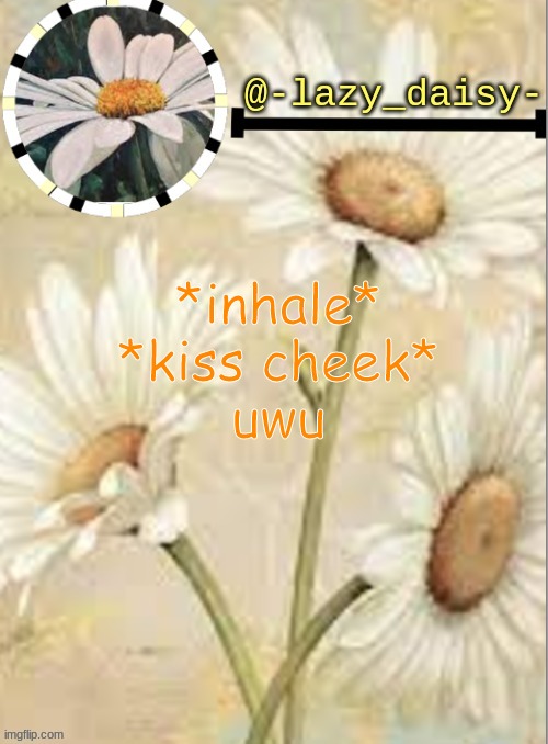 bc yes | *inhale*
*kiss cheek*
uwu | image tagged in yeeee,oh wow are you actually reading these tags | made w/ Imgflip meme maker