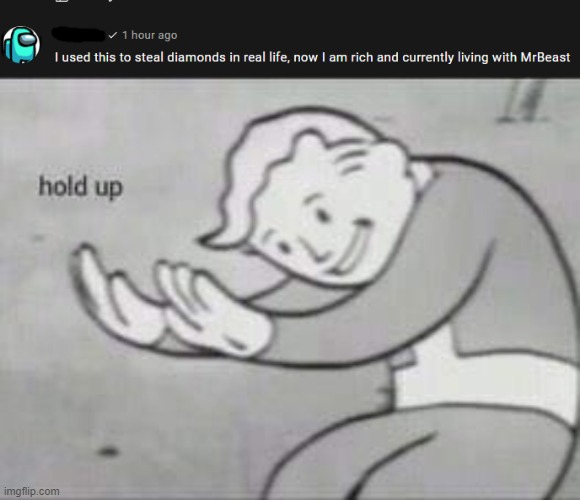 H o l d t h e f u c k u p | image tagged in fallout hold up | made w/ Imgflip meme maker