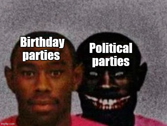 Title | Birthday parties; Political parties | image tagged in good tyler and bad tyler | made w/ Imgflip meme maker