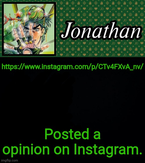 https://www.instagram.com/p/CTv4FXvA_nv/; Posted a opinion on Instagram. | image tagged in jonathan | made w/ Imgflip meme maker