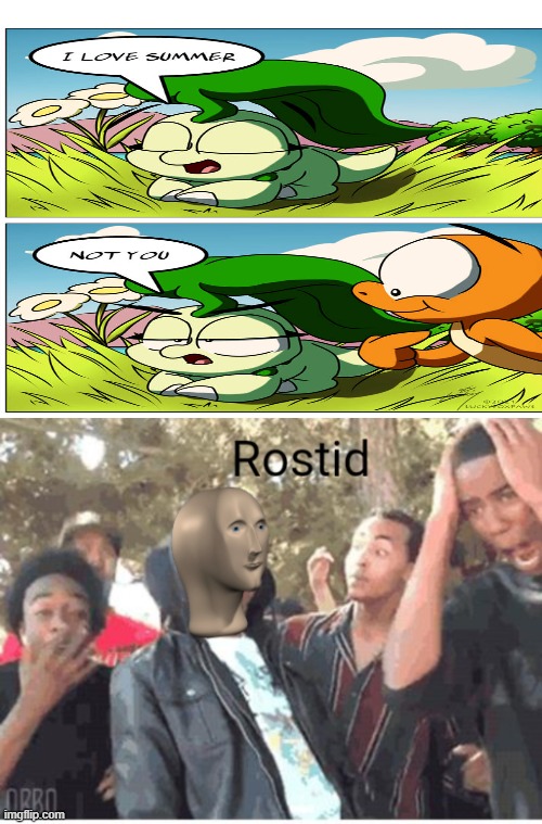 LOL | image tagged in meme man rostid,chikorita,roasted,when the imposter is sus,stop reading the tags,pizza time stops | made w/ Imgflip meme maker