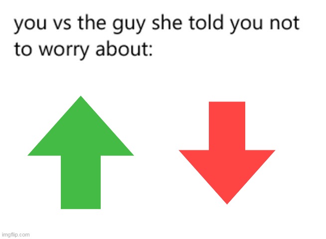 No | image tagged in you vs the guy she told you not to worry about | made w/ Imgflip meme maker