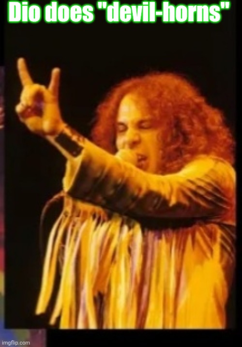 Monsters of Metal | Dio does "devil-horns" | image tagged in rainbow,dio,metalhead | made w/ Imgflip meme maker