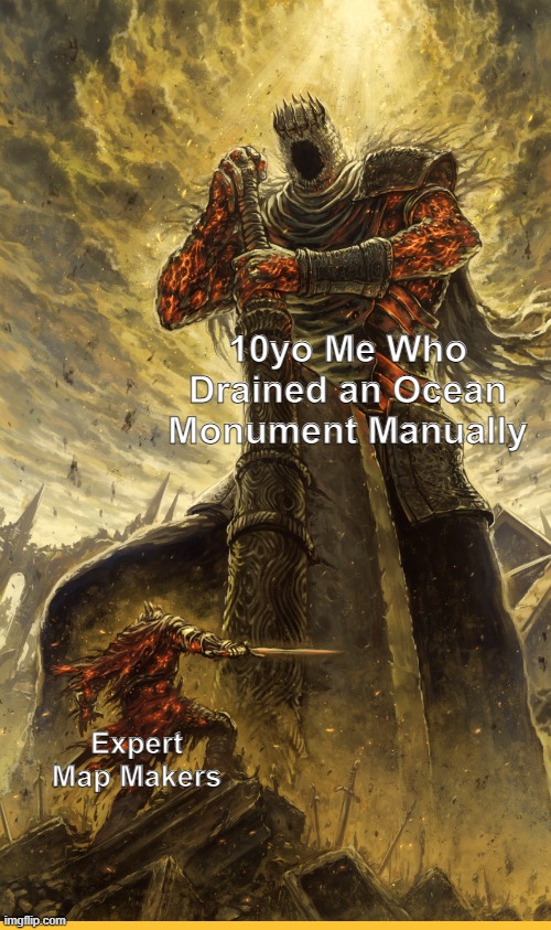 Im Better Than Minecrafts Map Makers | 10yo Me Who Drained an Ocean Monument Manually; Expert Map Makers | image tagged in fantasy painting | made w/ Imgflip meme maker