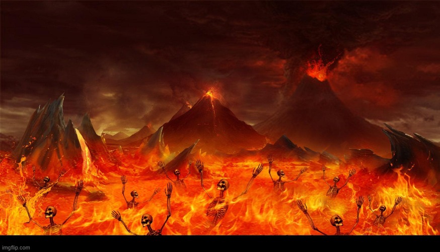 Lake of fire Hell | image tagged in lake of fire hell | made w/ Imgflip meme maker