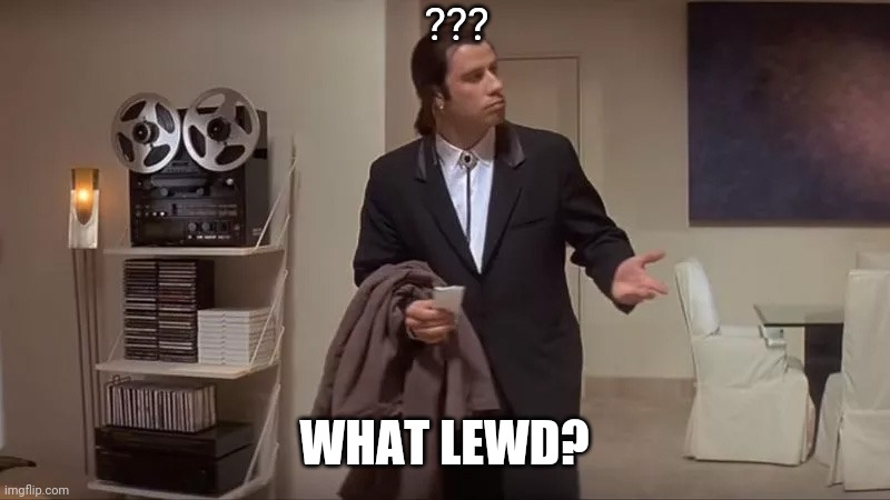 Confused man | ??? WHAT LEWD? | image tagged in confused man | made w/ Imgflip meme maker
