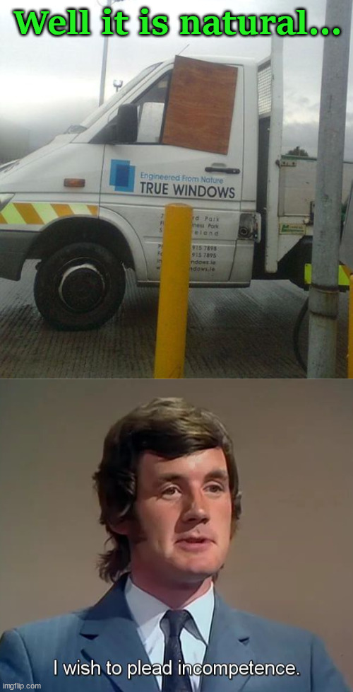 Can't see through it. | Well it is natural... | image tagged in you had one job | made w/ Imgflip meme maker