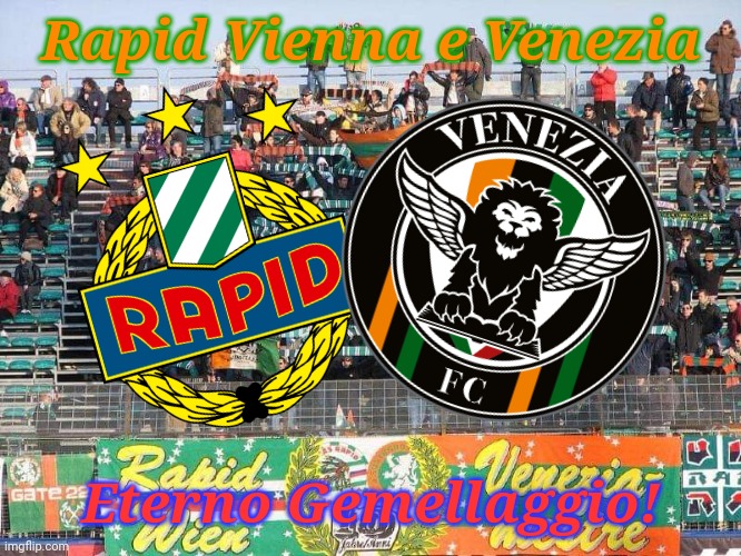 Rapid Vienna e Venezia - Eterno Gemellaggio (for Rapid Vienna and Venezia fans) | Rapid Vienna e Venezia; Eterno Gemellaggio! | image tagged in rapid wien,venezia,friendship,memes | made w/ Imgflip meme maker