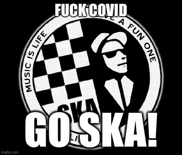 FUCK COVID GO SKA! | made w/ Imgflip meme maker