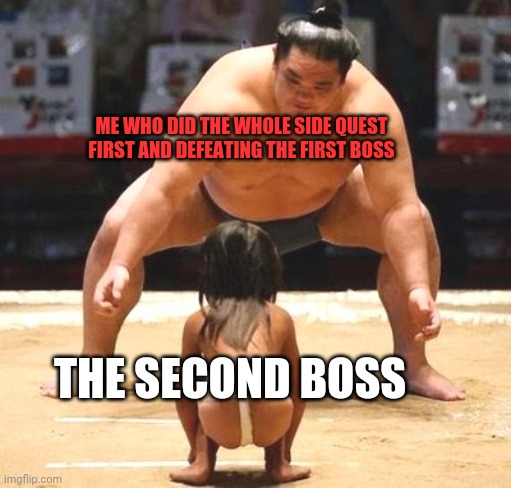 Man's strapped | ME WHO DID THE WHOLE SIDE QUEST FIRST AND DEFEATING THE FIRST BOSS; THE SECOND BOSS | image tagged in big small | made w/ Imgflip meme maker