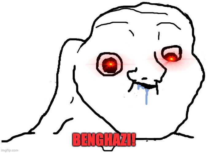 Brainlet Stupid | BENGHAZI! | image tagged in brainlet stupid | made w/ Imgflip meme maker