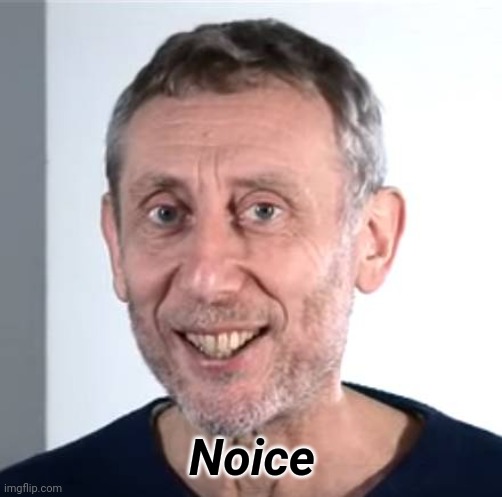 nice Michael Rosen | Noice | image tagged in nice michael rosen | made w/ Imgflip meme maker