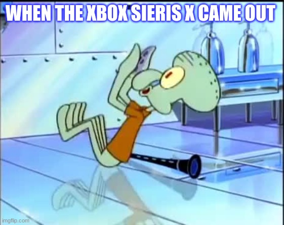 FUTURE SQUIDWARD | WHEN THE XBOX SIERIS X CAME OUT | image tagged in future squidward | made w/ Imgflip meme maker
