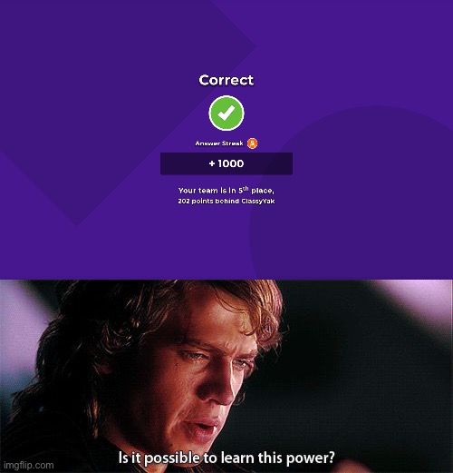 Kahoot | image tagged in is it possible to learn this power,kahoot | made w/ Imgflip meme maker