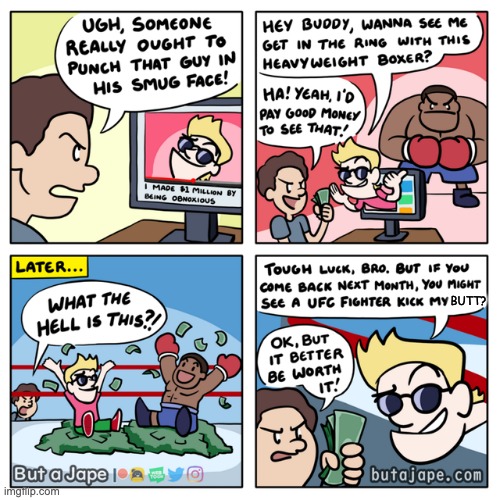 Jake Paul in a nutshell | BUTT? | image tagged in comics,unfunny | made w/ Imgflip meme maker