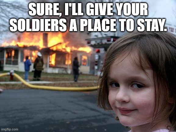 Quartering Act of 1765 | SURE, I'LL GIVE YOUR SOLDIERS A PLACE TO STAY. | image tagged in memes,disaster girl,american revolution | made w/ Imgflip meme maker