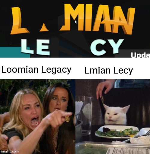 worse than burlington cat factory | Lmian Lecy; Loomian Legacy | image tagged in memes,woman yelling at cat | made w/ Imgflip meme maker